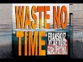 Franskiiz, Nyjah Music & Zyah Rythm, lelz- Waste No Time (Official Audio)