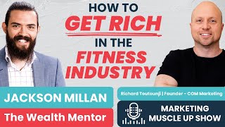 How To Get Rich In The Fitness Industry With Jackson Millan 💸