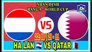 🔴 Nhận định, soi kèo HÀ LAN VS QATAR - 22h ngày 29/11 | World Cup 2022