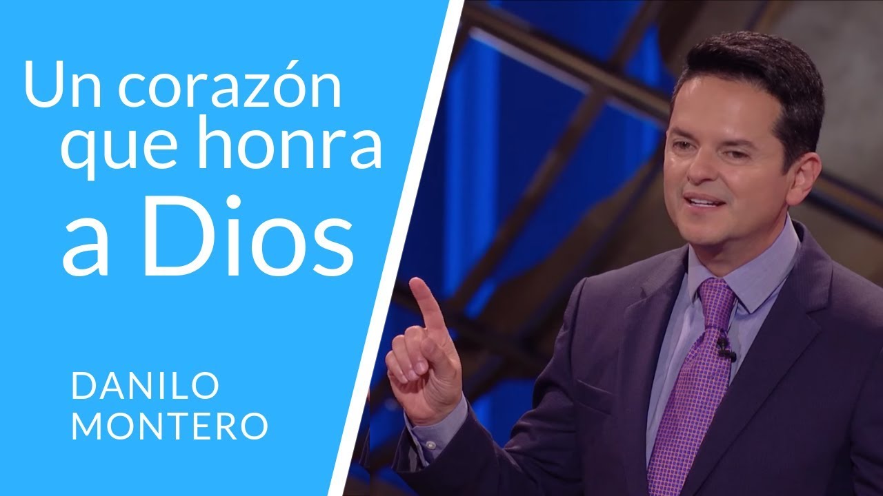 Un Corazón Que Honra A Dios | Danilo Montero - Prédicas Cristianas 2018 ...