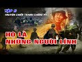 [Tập 6] Truyện HAY về Chiến tranh HỌ LÀ NHỮNG NGƯỜI LÍNH