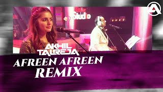 Afreen Afreen - DJ Akhil Talreja Remix | Coke Studio | Rahat Fateh Ali Khan & Momina Mustehsan |