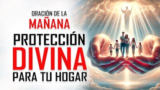 ORACIÓN DE LA MAÑANA PARA PONER A TU FAMILIA EN LAS MANOS DE DIOS Y PEDIR PROTECCIÓN DIVINA