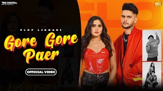 GORE GORE PAER : FLOP LIKHARI | STREET BOY | RIO BEATZ | New Punjabi Song 2023 | Punjabi Rap Songs