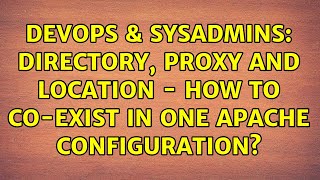 DevOps & SysAdmins: Directory, Proxy and Location - how to co-exist in one Apache configuration?