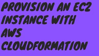 Provision an EC2 Instance with AWS Cloudformation