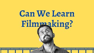 ഫിലിംമേക്കിങ് പഠിക്കാൻ പറ്റുവോ? Can You Learn Filmmaking? (Malayalam)