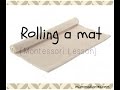 Rolling a mat {Montessori Lesson}