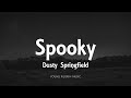 Dusty Springfield - Spooky (Lyrics)