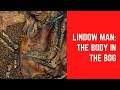 Lindow Man - the body in the bog