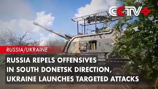 Russia Repels Offensives in South Donetsk Direction, Ukraine Launches Targeted Attacks