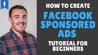 How to Create Facebook Sponsored Ads - Tutorial for Beginners