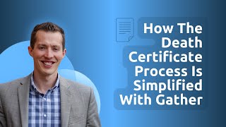 How The Death Certificate Process is Simplified With Gather