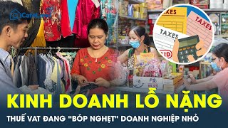 Doanh nghiệp nhỏ chết dần vì ngưỡng thuế quá thấp không còn phù hợp với thực tế | CafeLand