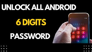 Unlock Android Phone With 6 Digits Password Without Data Loss - Break Android Phone Password