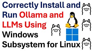 Correctly Install and Run Ollama and LLMs Using Windows Subsystem for Linux - WSL