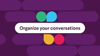 Organize your conversations in Slack