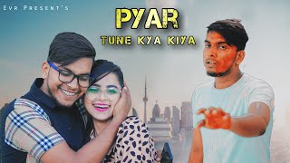 Pyar Tune Kya Kiya | True Love | Evr