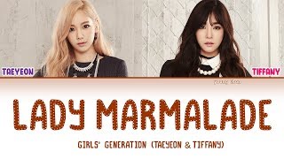 Girls' Generation (Taeyeon, Tiffany) - Lady Marmalade Lyrics
