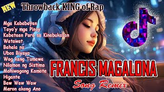 THROWBACK KING OF RAP FRANCIS MAGALONA  | NONSTOP REMIX 2025