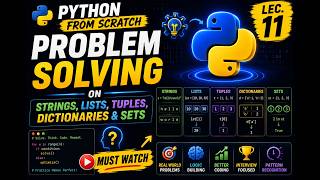 Problem Solving on Strings, Lists, Tuples, Dictionaries & Sets | Python From Scratch | Lec. 11