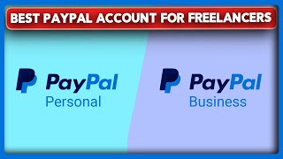 Paypal Personal vs Business Account for Freelancers (2025)