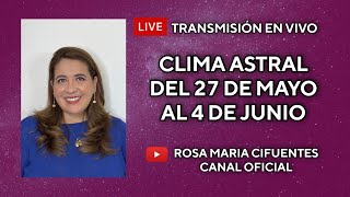 EN VIVO: CLIMA ASTRAL DEL 27 DE MAYO AL 4 DE JUNIO
