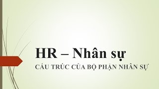 HR P.8 - CẤU TRÚC CỦA BỘ PHẬN NHÂN SỰ