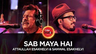 Coke Studio Season 10| Sab Maya Hai| Attaullah Esakhelvi & Sanwal Esakhelvi