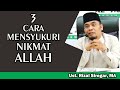 3 Cara Mensyukuri Nikmat Allah || Ust. Rizal Siregar, MA