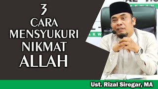 3 Cara Mensyukuri Nikmat Allah || Ust. Rizal Siregar, MA