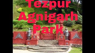 Tezpur Agnigarh || Agnigarh Park || Vlog 02