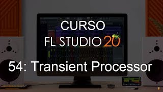 🍑 FL Studio 20 - #54: Transient Processor [FULL COURSE] - Tutorial