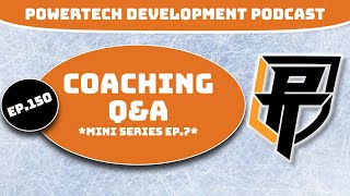 Ep.150 | Coaching Q\u0026A *Mini Series Ep.7* - PowerTech Development Podcast