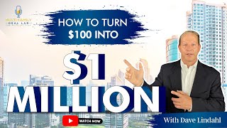 How to turn $100 to $1 million In Real Estate