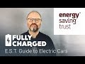 EST Guide to Electric Cars | Fully Charged