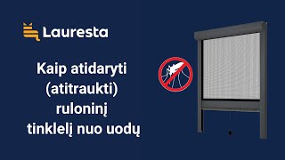 Ruloninis tinklelis nuo uodų - atidarymas, uždarymas (atitraukimas, užtraukimas) | LAURESTA