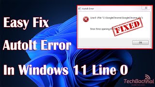 AutoIt Error In Windows 11 Line 0 - How To Fix