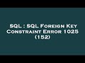 SQL : SQL Foreign Key Constraint Error 1025 (152)