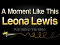 Leona Lewis - A Moment Like This (Karaoke Version)