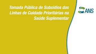 Tomada Pública de Subsídios das Linhas de Cuidado Prioritárias na Saúde Suplementar