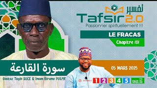 TAFSIR 2.0 Ramadan : Du 05 mars 2025 -  Al-Qariah (Le fracas)  - Chap. 101. - Avec Oustaz TAYIB SOCE