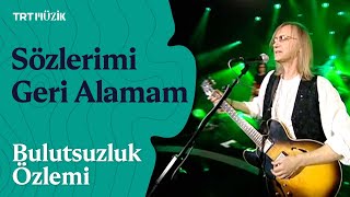 🎸 Bulutsuzluk Özlemi | Sözlerimi Geri Alamam (Canlı Performans)