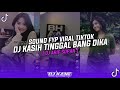 DJ KAMU YANG KASIH TINGGAL | DJ KASIH TINGGAL BANG DIKA DJ ARIF SOPAN VIRAL TIKTOK