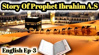 Prophet Stories In English | Prophet Ibrahim A.S in English |Ep-3 | prophet stories