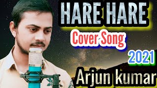 HARE HARE - HUM TO DIL SE HARE | UNPLUGGED COVER SONG | ARJUN | JOSH | NEW VERSION SAD SONG 2021 |