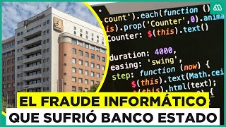 El millonario fraude a Banco Estado: Así fue el ataque informático