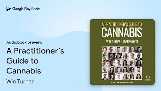 A Practitioner’s Guide to Cannabis by Win Turner · Audiobook preview