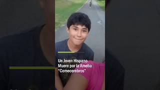 Un Joven Hispano Muere por la Ameba “Comecerebros”