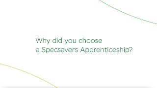 Why did you choose a Specsavers Apprenticeship?